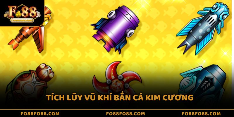 Tích lũy vũ khí bắn cá kim cương