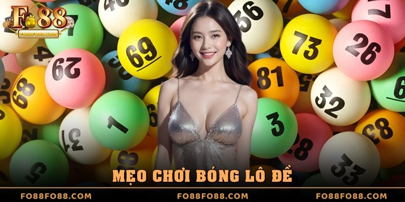 Mẹo chơi bóng lô đề giúp nâng cao tỷ lệ thắng