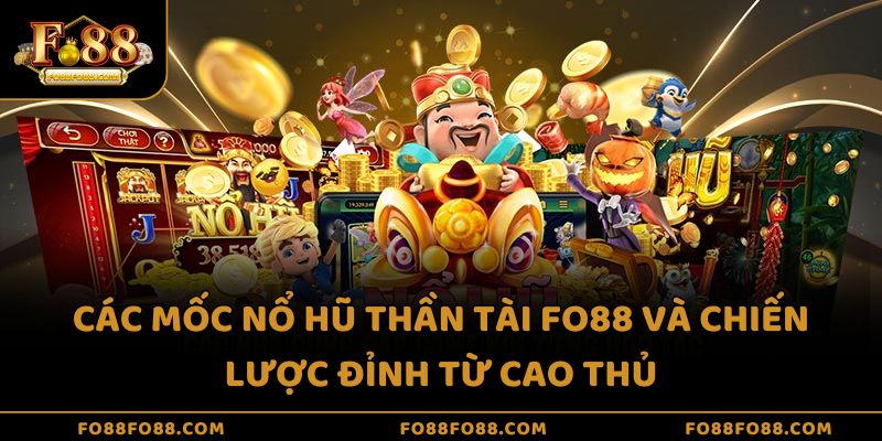 Các mốc nổ hũ thần tài Fo88 và chiến lược đỉnh từ cao thủ