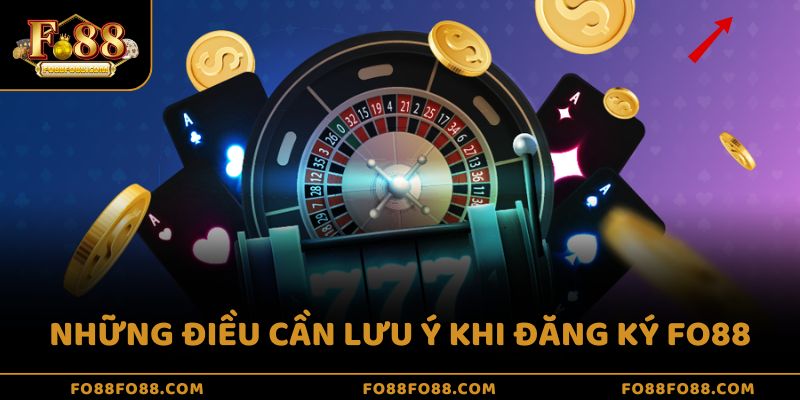 Những điều cần lưu ý khi đăng ký FO88