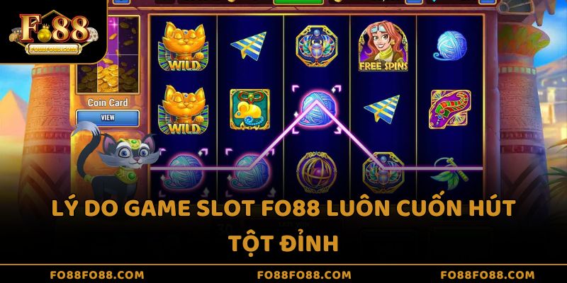 Lý do game slot Fo88 luôn cuốn hút tột đỉnh