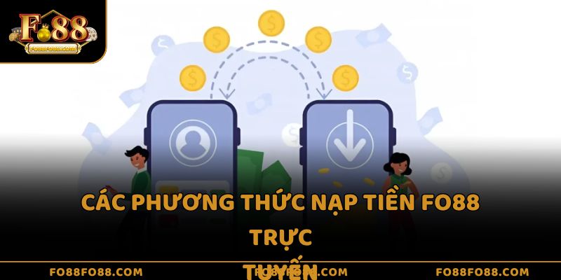 Các phương thức nạp tiền Fo88 trực tuyến